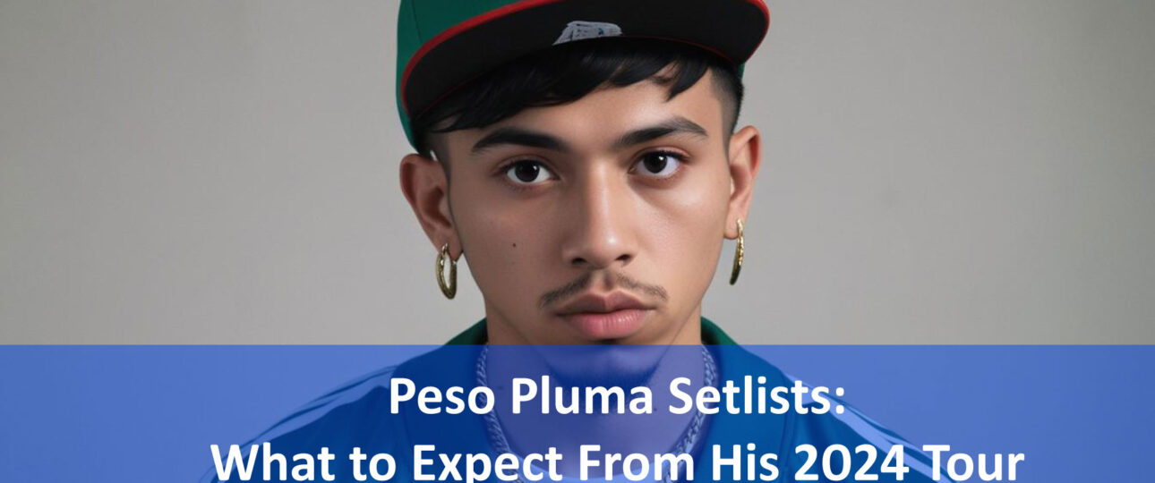 Peso Pluma Setlists: What to Expect From His 2024 Tour